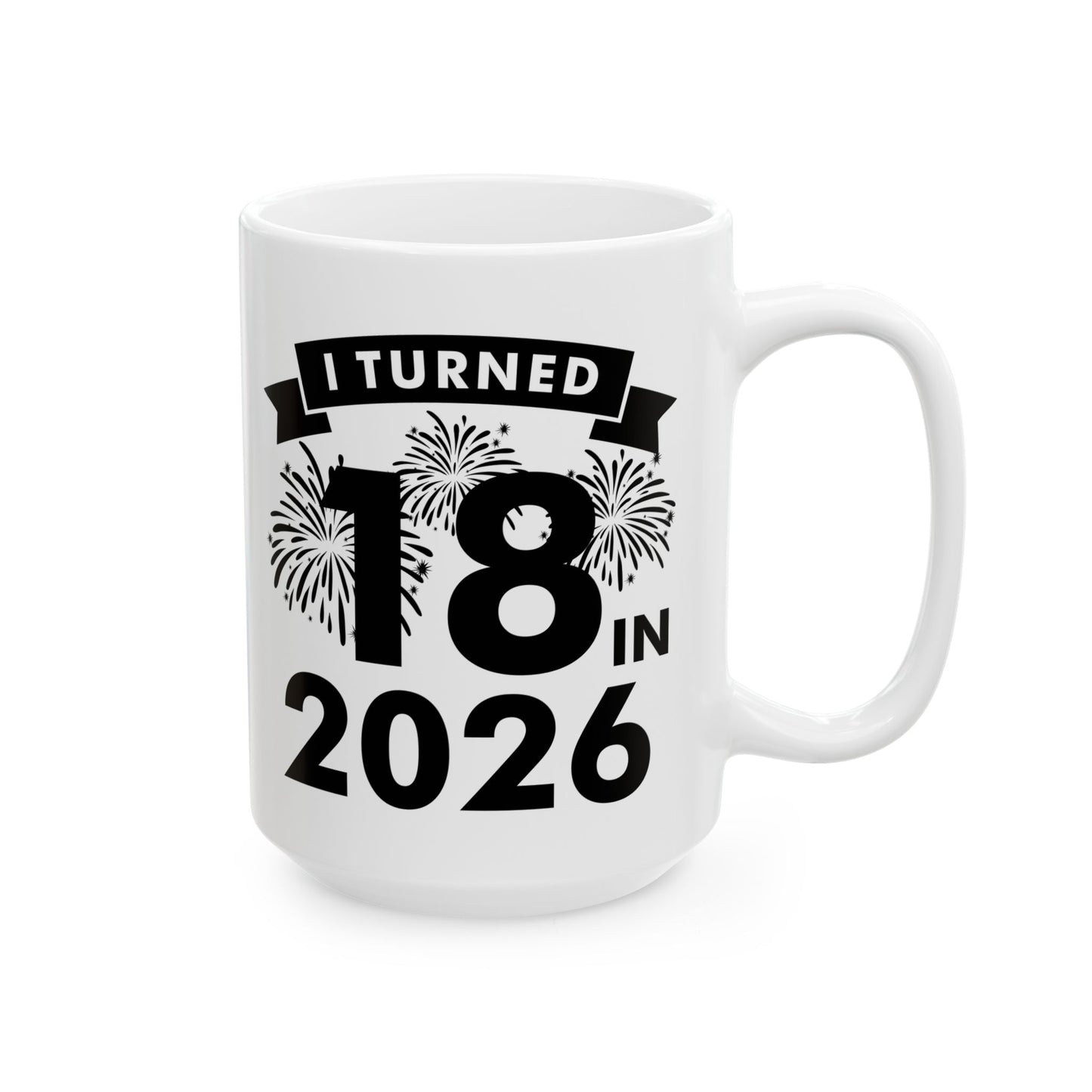 Funny I Turned 18 In 2026 18th Birthday Party Gift Coffee Mug For Men Women