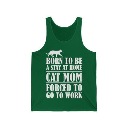 Women Funny Born To Be A Stay At Home Cat Mom Forced To Go To Work Pet Mom Mothers Day Tank Tops