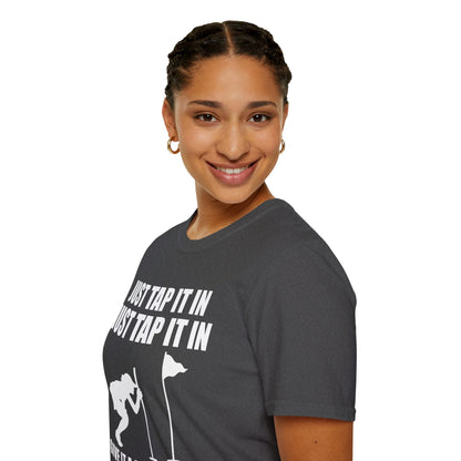 Just Tap It In Just Tap It In Give It A Little Tappy Tap Funny Golfer T-Shirt For Men WomenT-Shirt