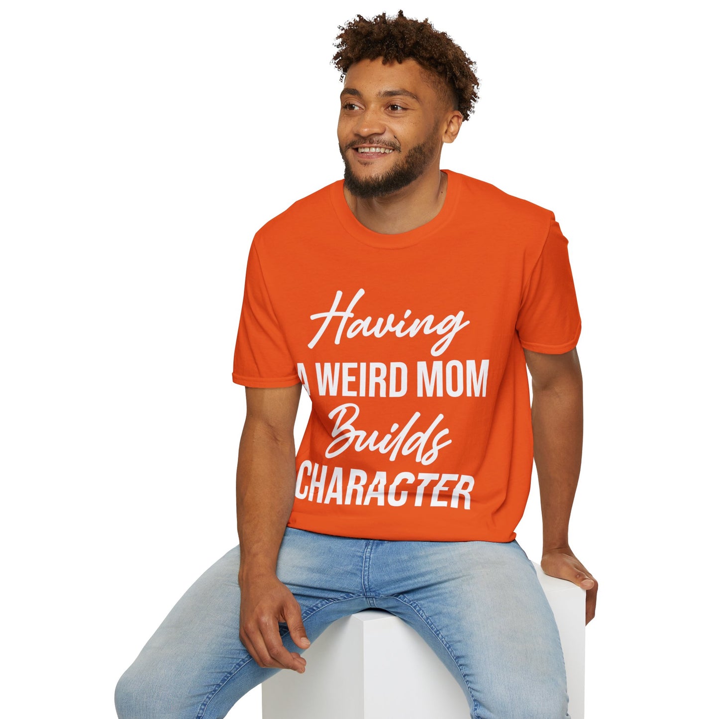 Having A Weird Mom Builds Character Funny Mothers Day T-Shirt for Men Women