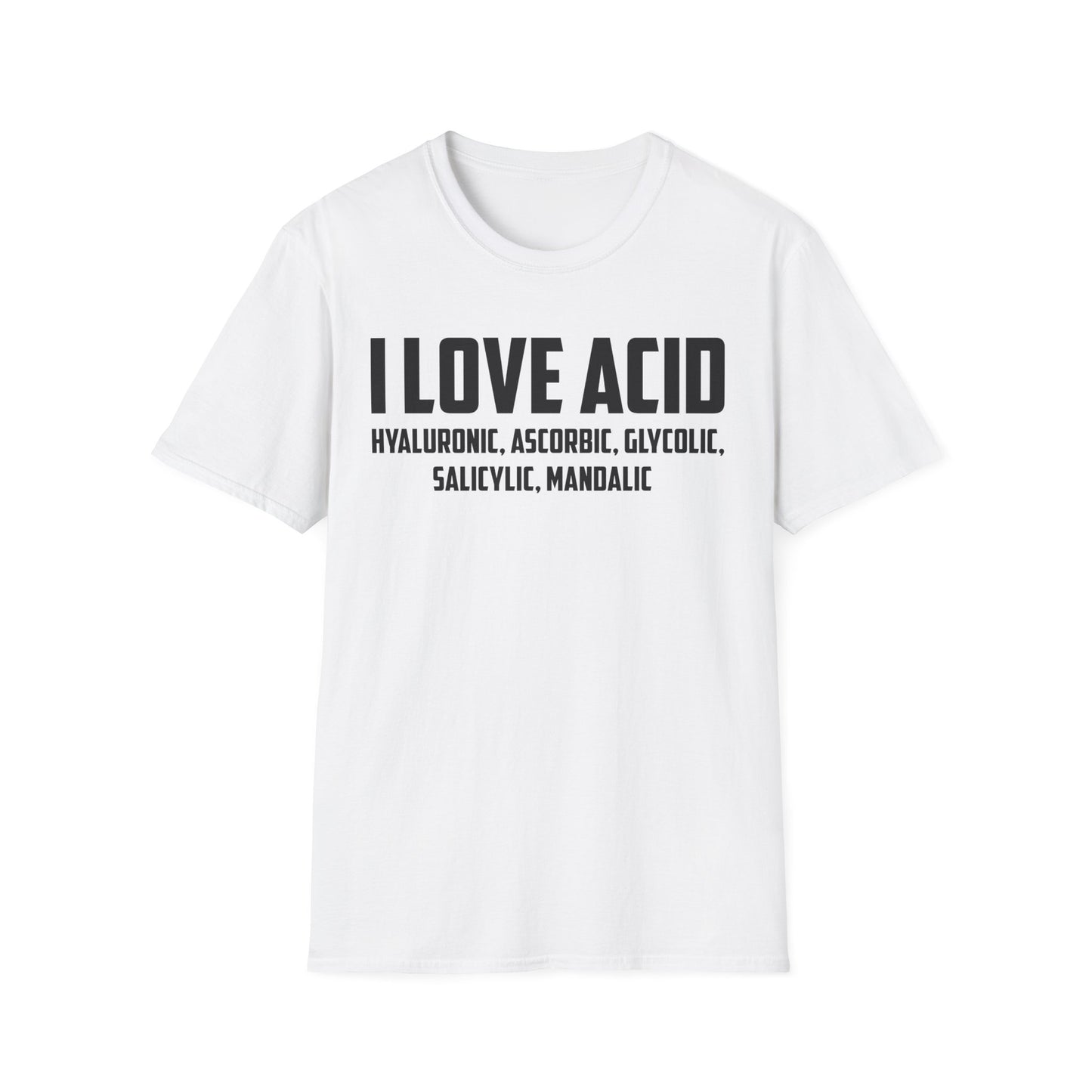 I Love Acid Dermatologist Skincare Skin Esthetician T-Shirt For Men Women T-Shirt