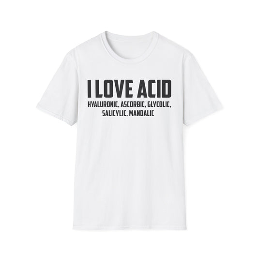 I Love Acid Dermatologist Skincare Skin Esthetician T-Shirt For Men Women T-Shirt