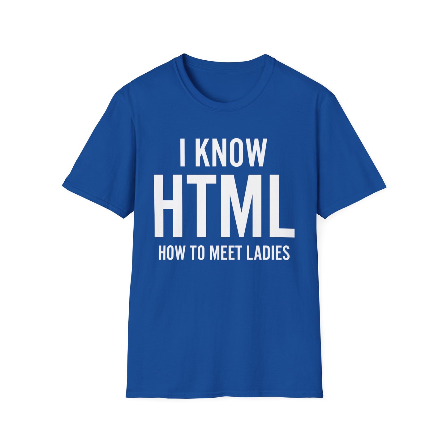 I Know HTML How To Meet Ladies Funny Programming Language Gift For Men Women T-Shirt