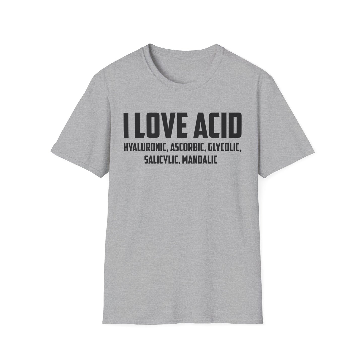 I Love Acid Dermatologist Skincare Skin Esthetician T-Shirt For Men Women T-Shirt