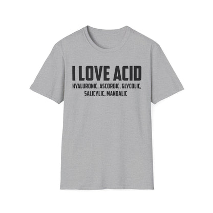 I Love Acid Dermatologist Skincare Skin Esthetician T-Shirt For Men Women T-Shirt