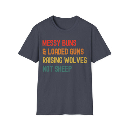 Messy Buns And Loaded Guns Raising Wolves Not Sheep Vintage T-Shirt