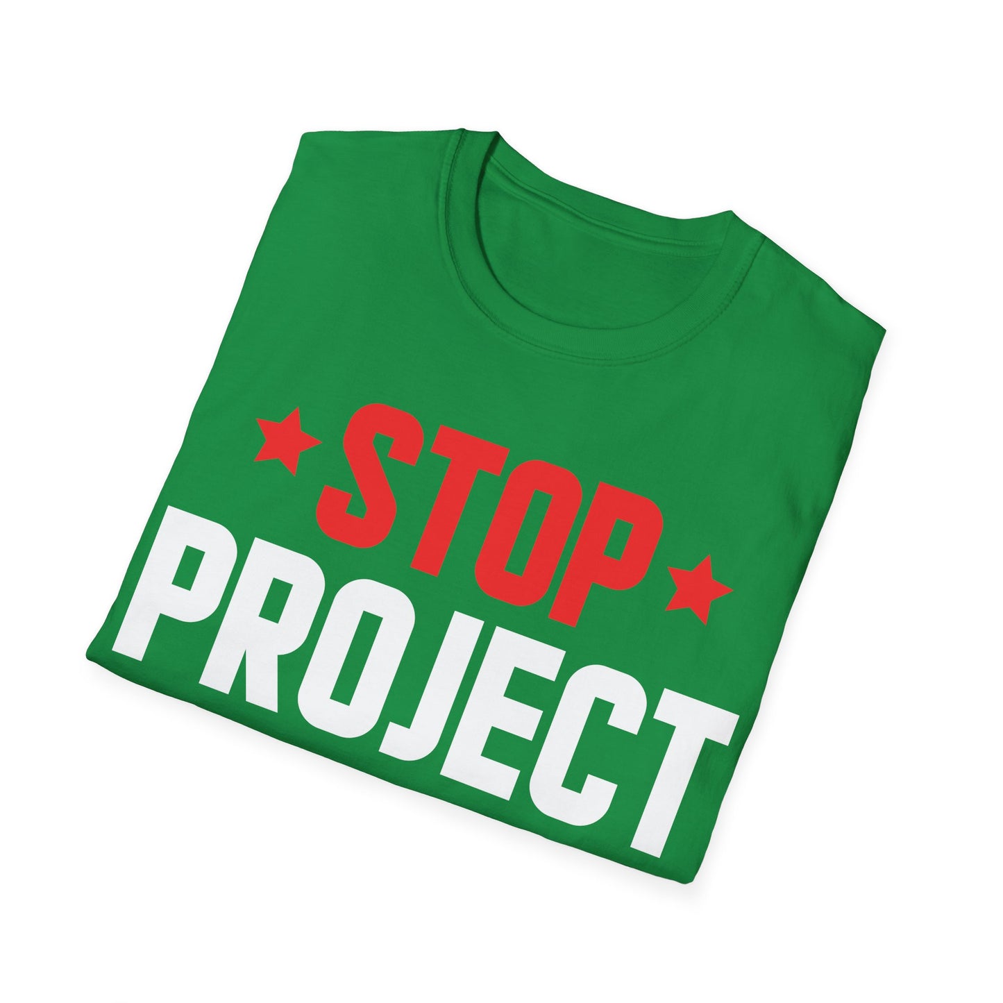 Stop Project 2025 T-Shirt For Women Men T-Shirt