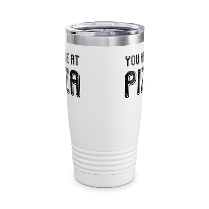 Pizza Lover Funny Gift - You Had Me At Pizza Tumbler