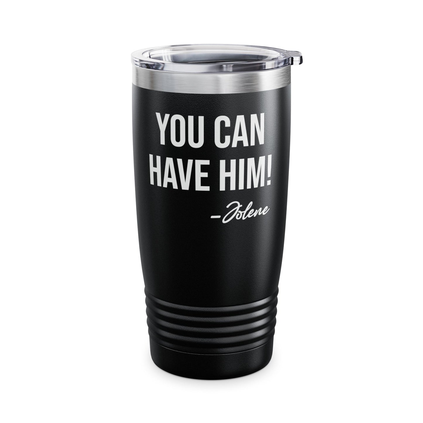 Funny You Can Have Him Country Music Lovers Novelty Tumbler Men Women