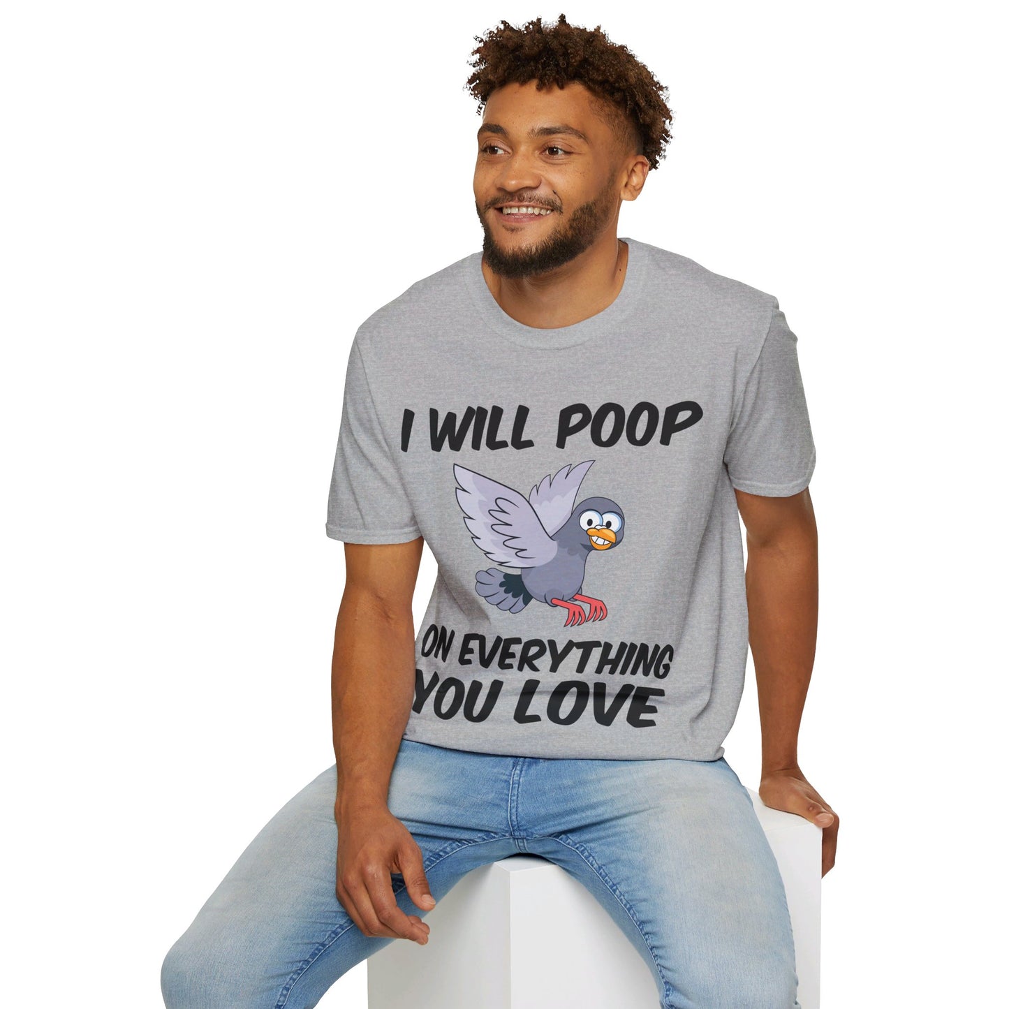 Funny I Will Poop On Everything You Love Birds Sarcastic T-Shirt For Men Women T-Shirt