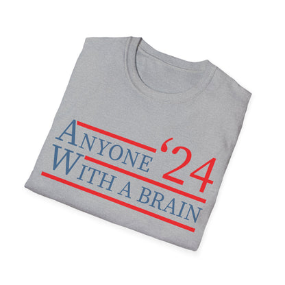 Anyone With A Brain 2024 Funny Presidential Election T-Shirt For Men Women T-Shirt