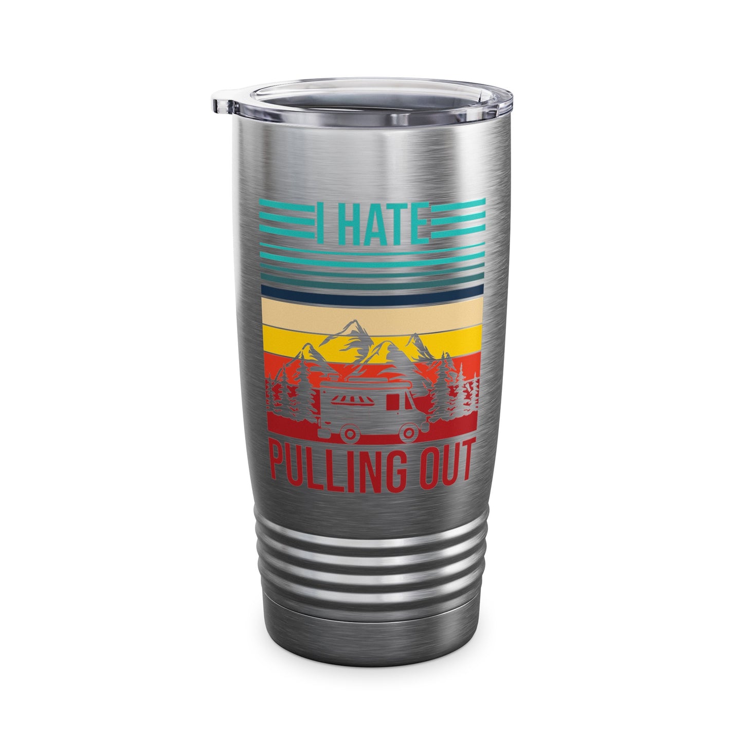 I Hate Pulling Out Camper RV Camping Trailer Funny Gift Tumbler