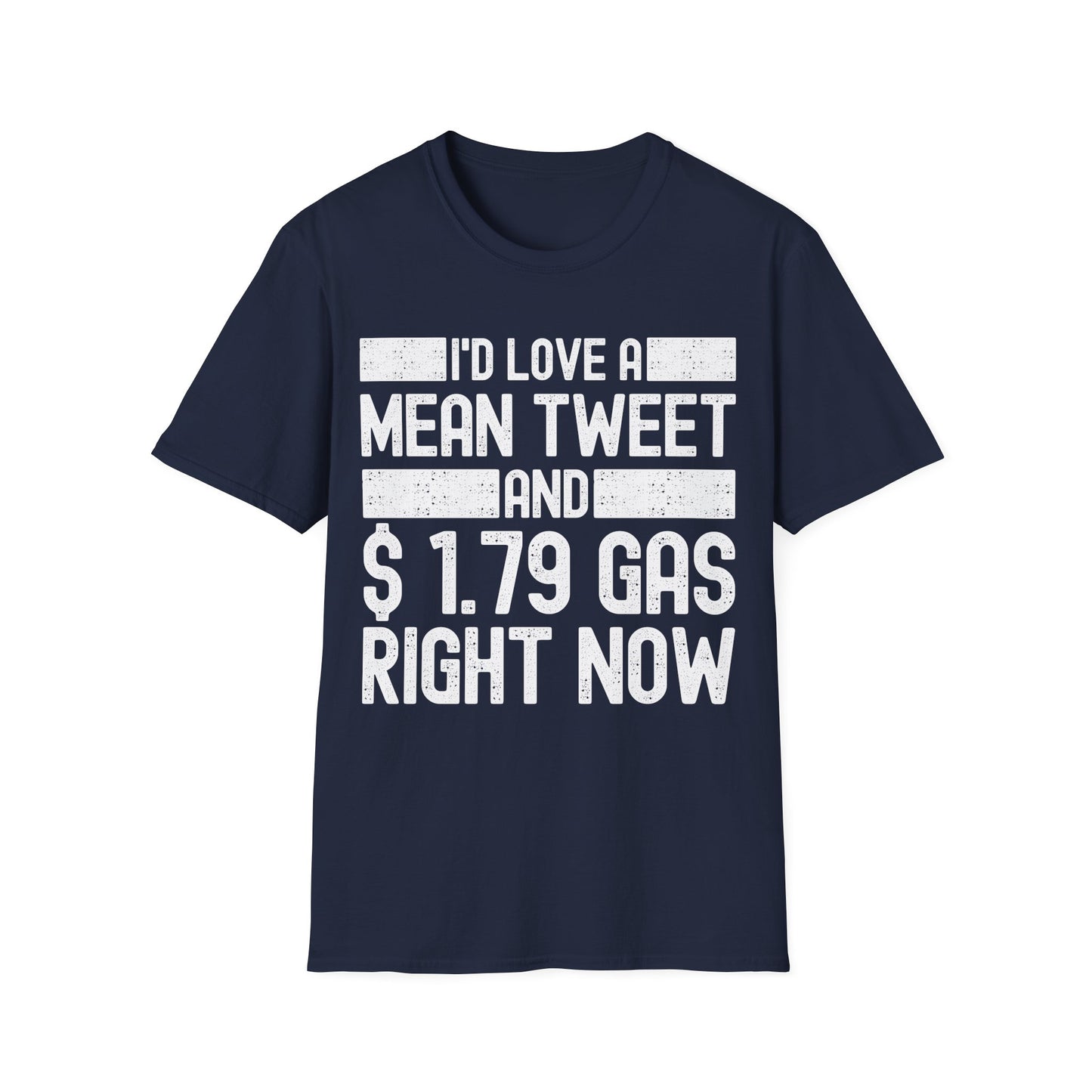 Funny Id Love A Mean Tweet And 1.79 Gas Right Now Trump 2024 Fathers Day T-Shirt
