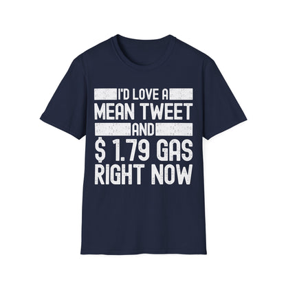 Funny Id Love A Mean Tweet And 1.79 Gas Right Now Trump 2024 Fathers Day T-Shirt