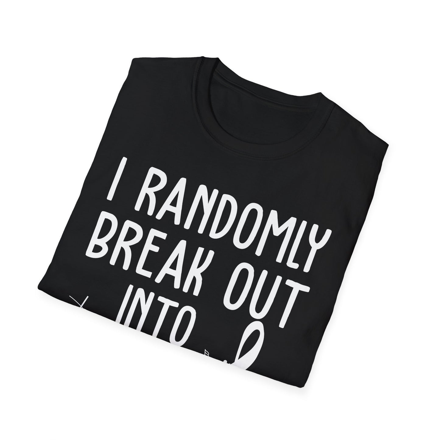 I Randomly Break Out Into Show Tunes Theater Lovers Musical T-Shirts Men Women