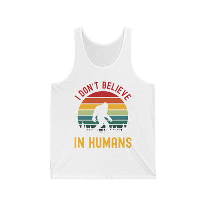 Funny Bigfoot Sasquatch Believers I Dont Believe In Humans Tee Tank Tops For Men Women