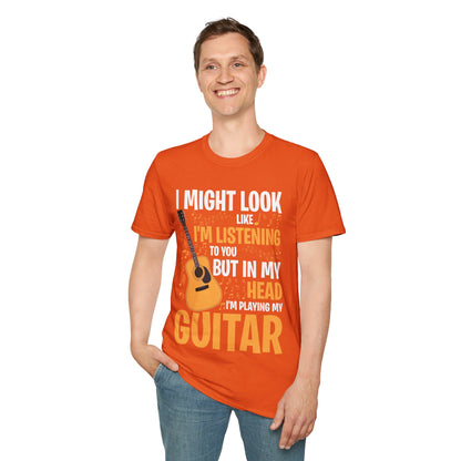 I Might Look Like I'm Listening To You Funny Guitar Music Sarcastic T-Shirt