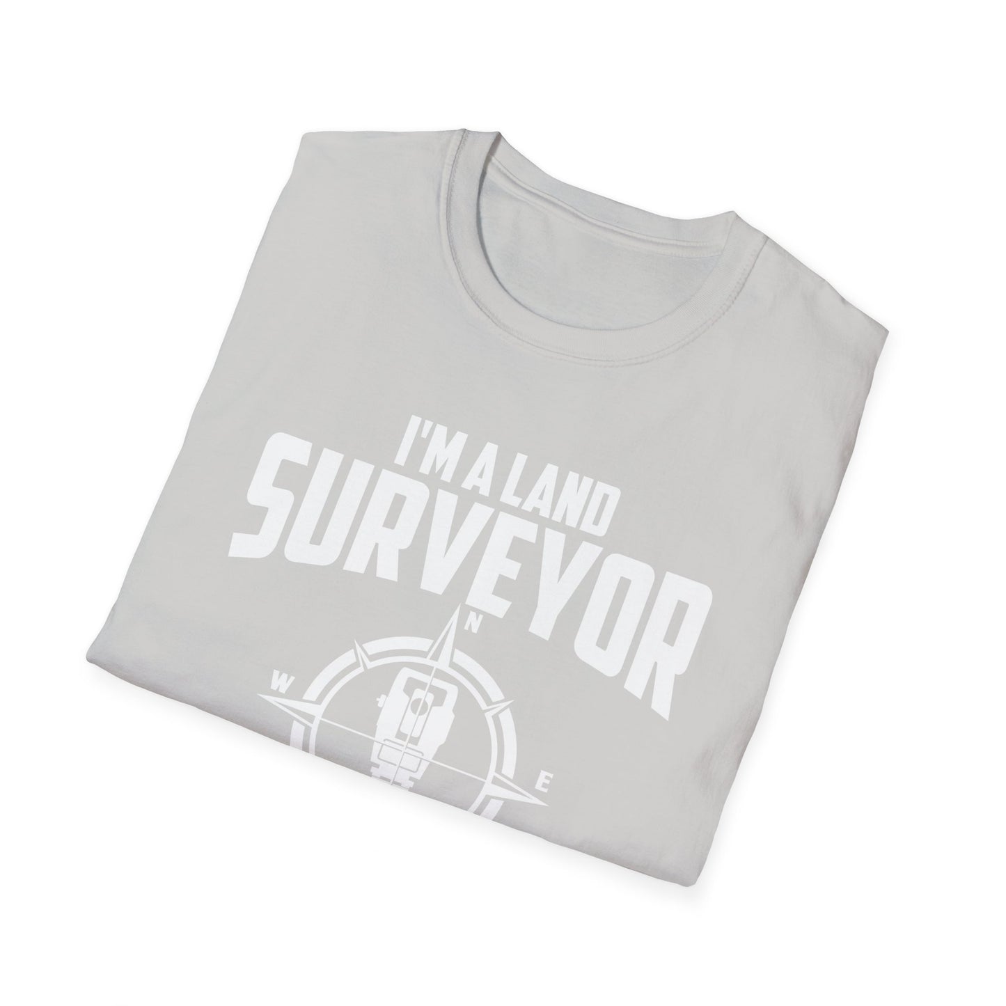 Funny I'm A Land Surveyor Land Examiner Cartographer Surveying Engineer T-Shirt