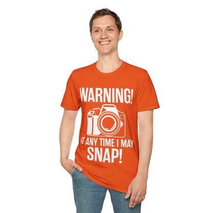 Warning At Any Time I May Snap Camera Photography Funny Photographer T-Shirt Men Women