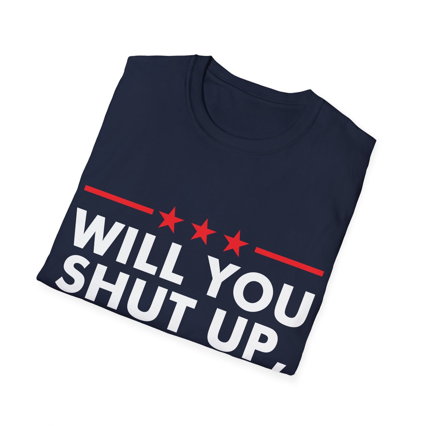 Will You Shut Up Man Biden Presidential Debate 2020 T-Shirt Men Women