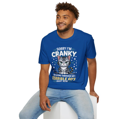 Funny Cat Sorry I'm Cranky I'm Going Through My Terrible 60's Unisex T-Shirt