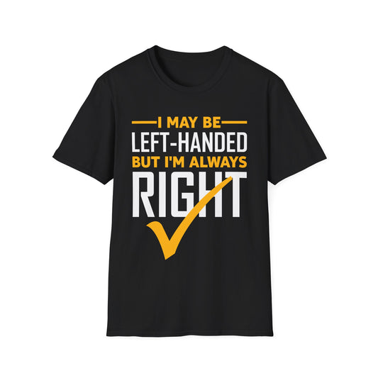 Funny Left Handed are Always Right Saying and Gift Left-Handed T-Shirt