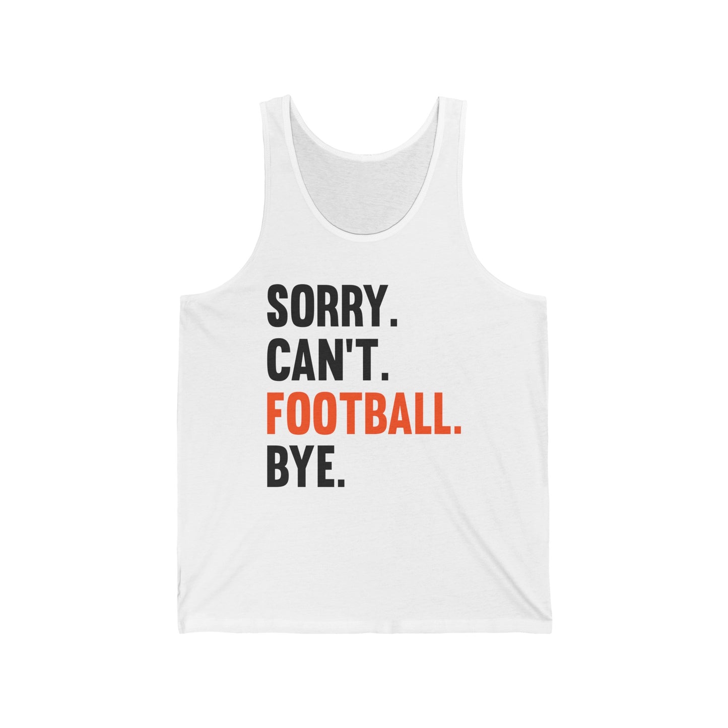 Sorry Can't Football Bye Football Lovers Fan Footballer Tank Top For Men Women Tank Top