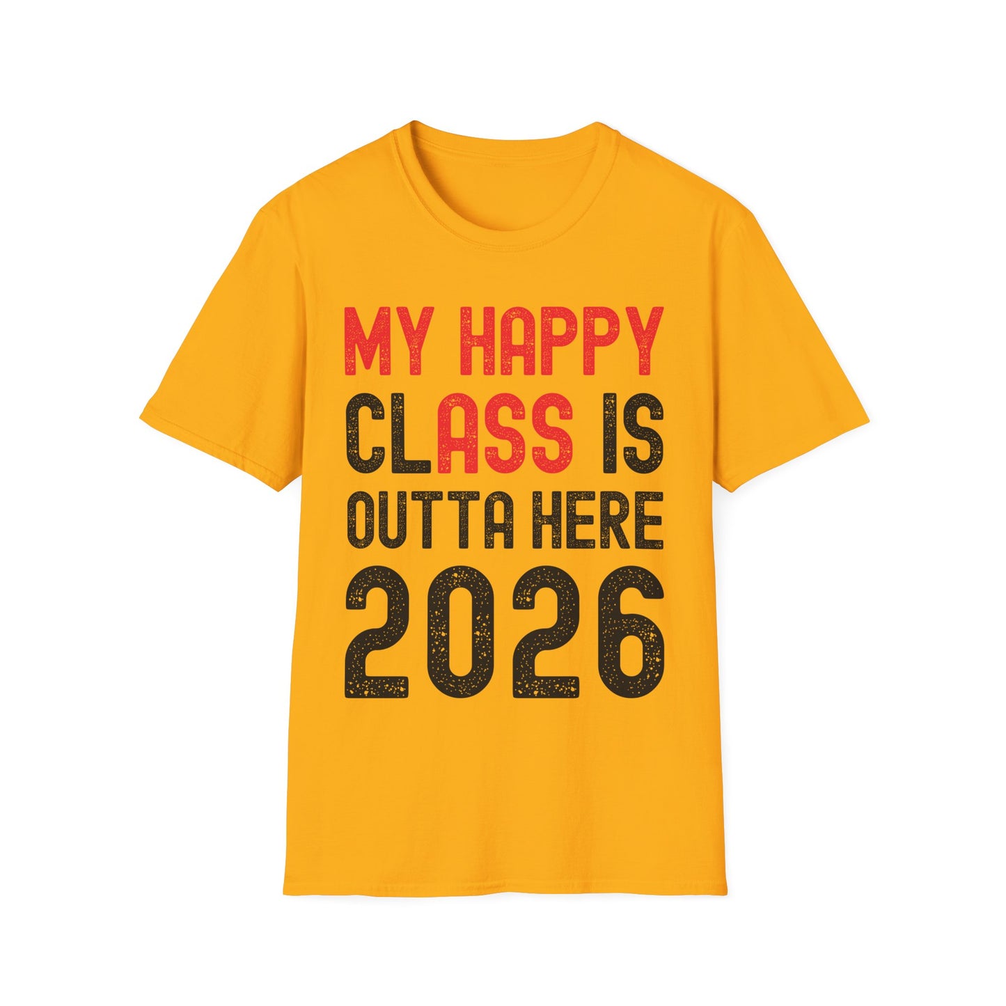 Funny My Happy Class Is Outta Here 2026 Shirt Graduation T-Shirt