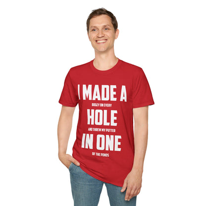 Funny I Made A Hole In One Golf Golfing Weekend T-Shirt Men Women