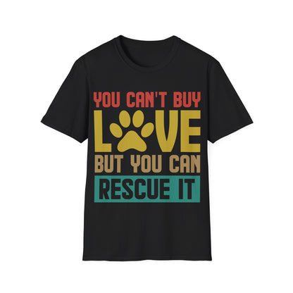 Animal Lover Gift You Cant Buy Love But You Can Rescue It Pet Adoption T. shirt