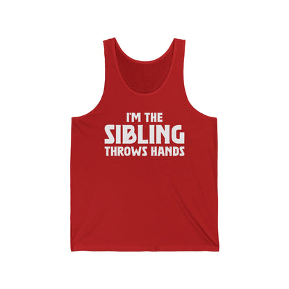 Funny Sarcastic Saying I'm The Sibling That Throws Hands Brother Sister Tank Top For Men Women Tank Top