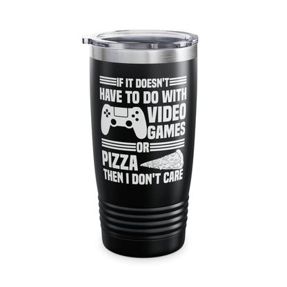 If It Doesn't Have To Do With Video Game Or Pizza Then I Don't Care Funny Gamers Pizza Lovers Tumbler