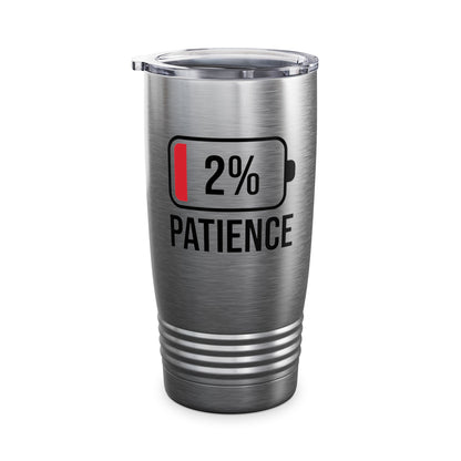 Patience 2% Battery Low Funny Waiting Tumbler For Men Women