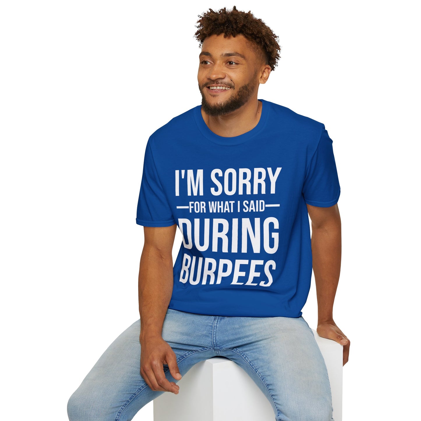 Funny I Am Sorry For What I Said During Burpees Gym Workout T-Shirt Men Women