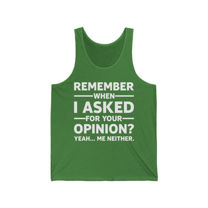 Funny Remember When I Asked for Your Opinion Novelty Tank Tops for Men Women