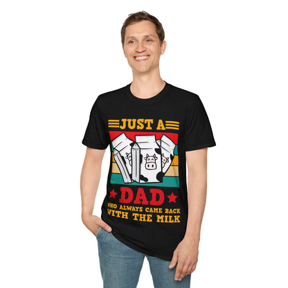 Funny Just A Dad Who Always Come Back with the Milk Fathers Day T-Shirt For Men Father T-Shirt