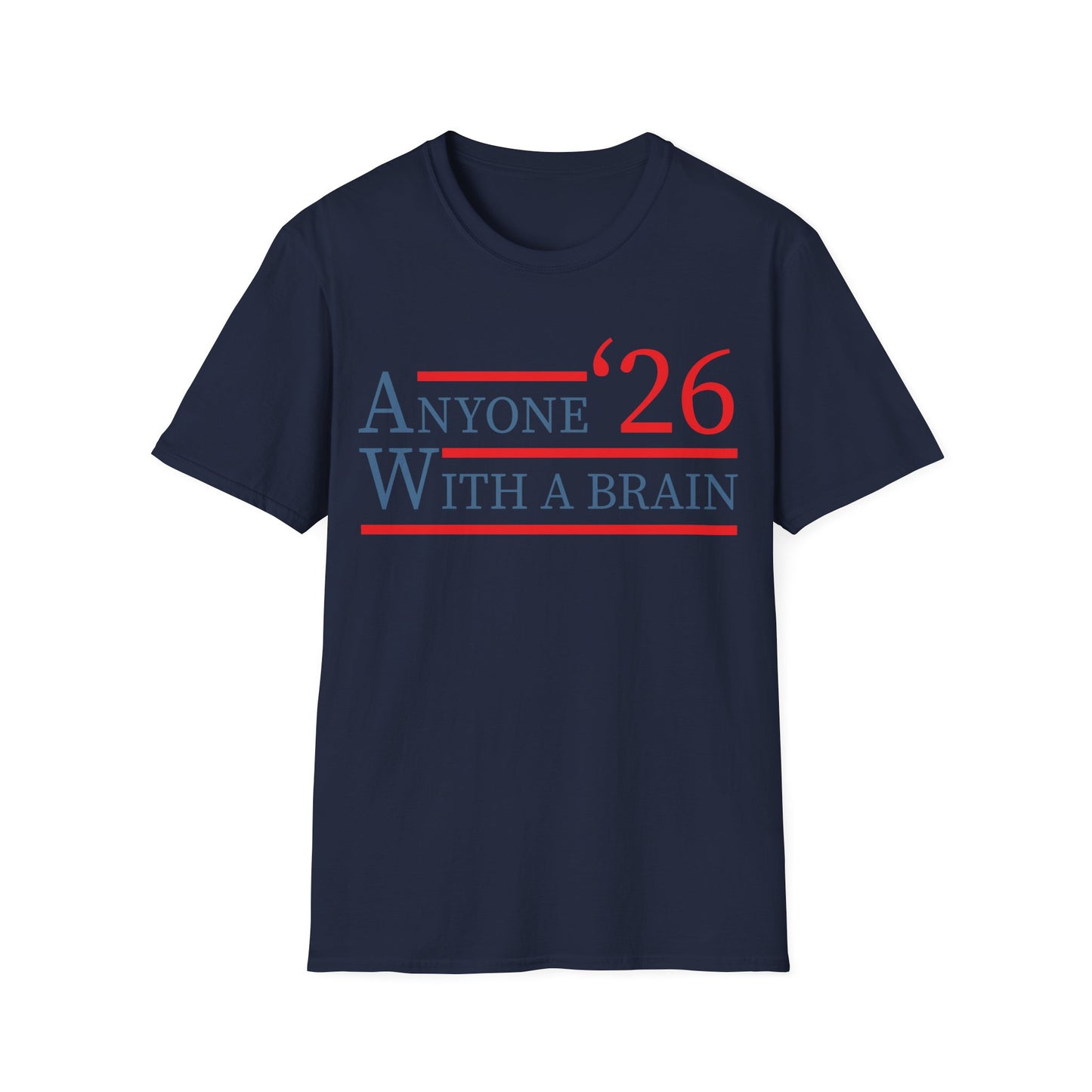 Anyone With A Brain 2026 Funny Presidential Election T-Shirt For Men Women