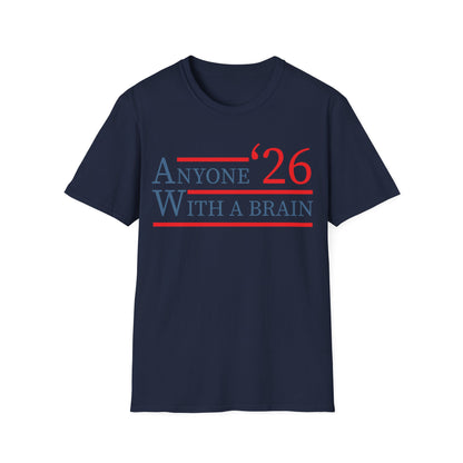 Anyone With A Brain 2026 Funny Presidential Election T-Shirt For Men Women