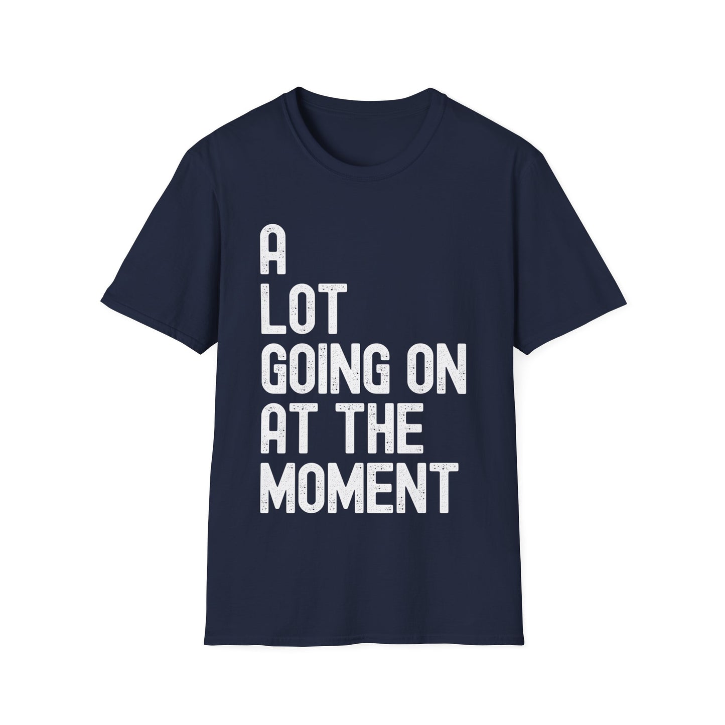 Funny A Lot Going On At The Moment Distressed T-Shirt For Men Women