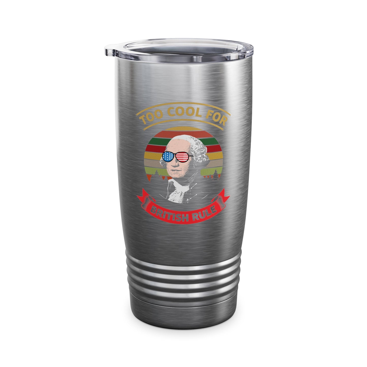 Funny Too Cool For British Rule 4th of July Fun Tumbler For Men Women