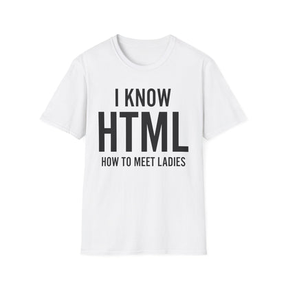 I Know HTML How To Meet Ladies Funny Programming Language Gift For Men Women T-Shirt