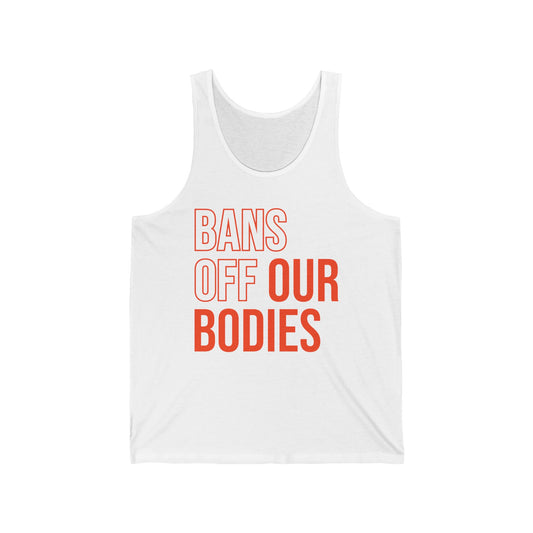 Bans Off Our Bodies My Body My Choice , Stop Abortion bans Women's Tank Top