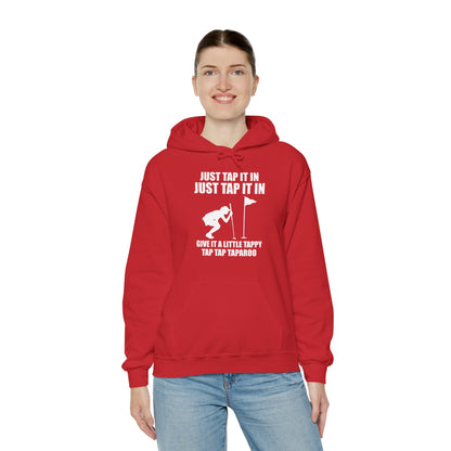 Just Tap It In Just Tap It In Give It A Little Tappy Tap Funny Golfer Hoodie For Men Women Hoodie