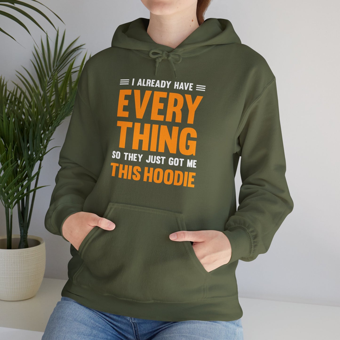 I Already Have Everything So They Just Got Me This Hoodie Funny Party Hoodie For Men Women Hoodie