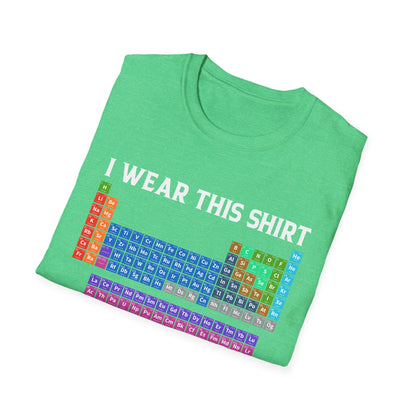 Funny I Wear This Shirt Periodically Adult Humor Sarcastic T-Shirt Novelty Tees