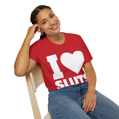 I Love Sluts Shirt I Heart Sluts Baby Tee T-Shirt For Men Women T-Shirt