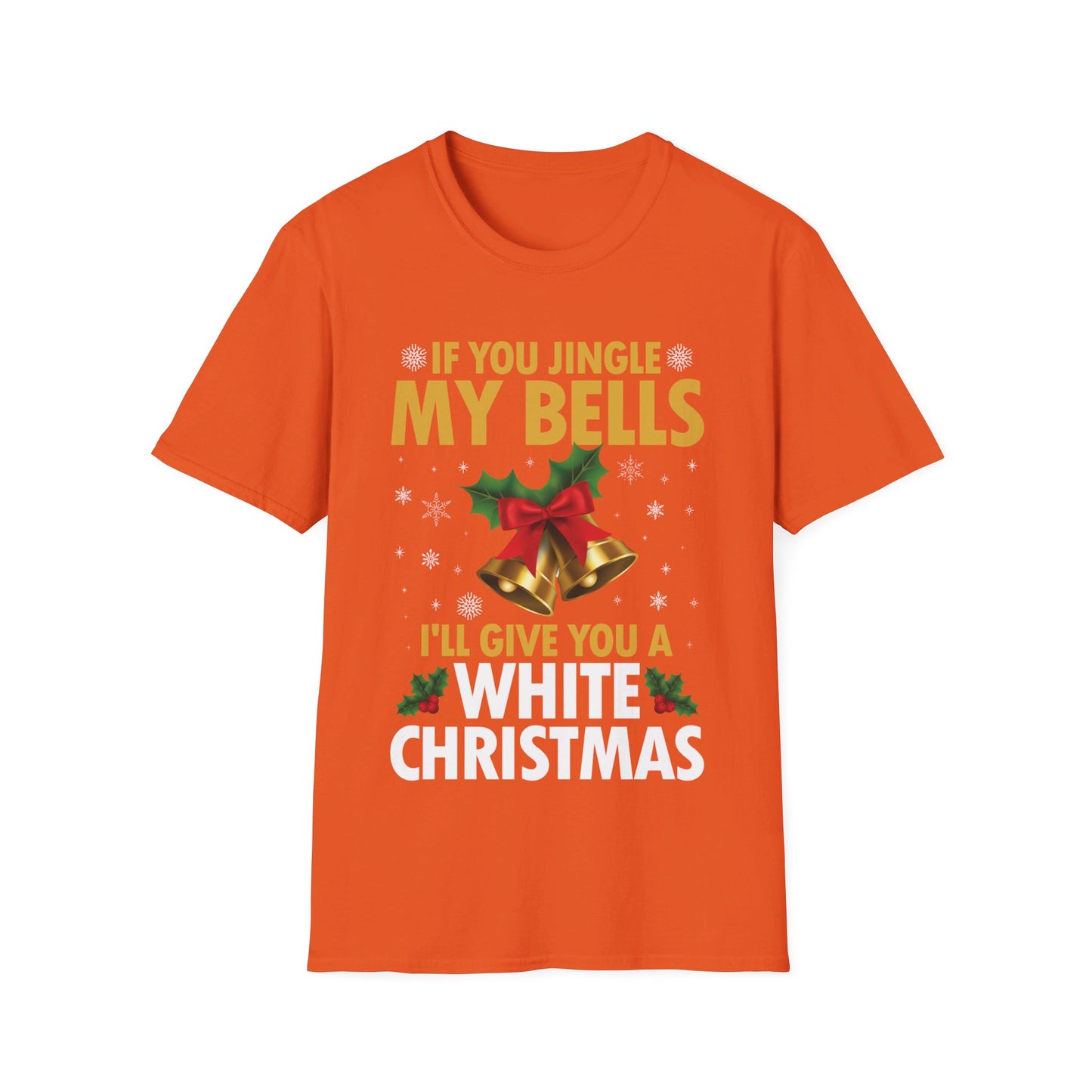 Funny If You Jingle My Bells I'll Give You A White Christmas Xmas Novelty Adult T-shirt