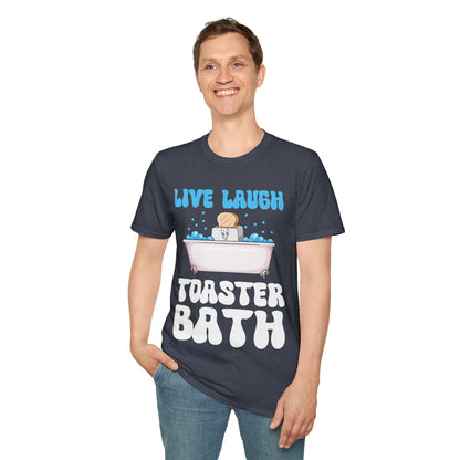 Funny Live Laugh Toaster Bath Bathing Toaster T-Shirt For Men Women T-Shirt