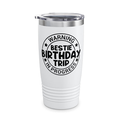 Funny Warning Bestie Birthday Trip In Progress Matching Gift BD Tumbler