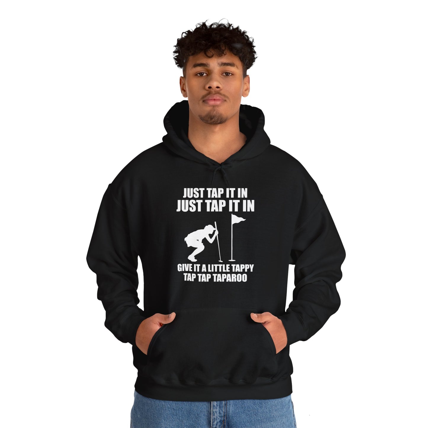 Just Tap It In Just Tap It In Give It A Little Tappy Tap Funny Golfer Hoodie For Men Women Hoodie